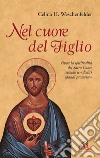 Nel cuore del Figlio. Vivere la spiritualità del Sacro Cuore secondo le «dodici grandi promesse». E-book. Formato PDF ebook di Celine H. Weschenfelder