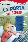 La porta dei sogni. Ediz. illustrata. E-book. Formato PDF ebook di Ilaria Mattioni