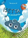 Isetta la nuvoletta. Ediz. illustrata. E-book. Formato PDF ebook di Laura Carusino