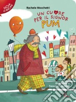 Un cuore per il signor Pum. Ediz. illustrata. E-book. Formato PDF ebook