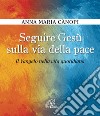 Seguire Gesù sulla via della pace. Il Vangelo nella vita quotidiana. E-book. Formato PDF ebook