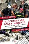 Ricominciare dalle macerie.. E-book. Formato PDF ebook di Roberta Vinerba
