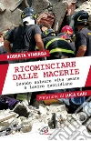 Ricominciare dalle macerie.. E-book. Formato EPUB ebook di Roberta Vinerba