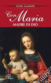 Con Maria madre di Dio. E-book. Formato PDF ebook di Guido Gandolfo