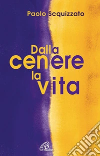 Dalla cenere la vita. E-book. Formato PDF ebook