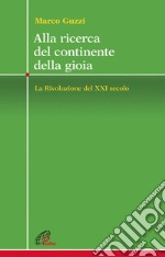 Alla ricerca del continente della gioia. E-book. Formato PDF ebook