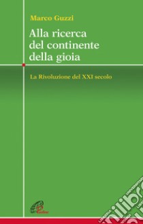 Alla ricerca del continente della gioia. E-book. Formato EPUB ebook di Marco Guzzi