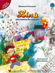 Linù. Una nonna da colorare. E-book. Formato PDF ebook di Eleonora Fornasari