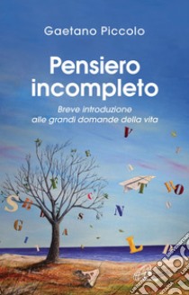 Pensiero incompleto. E-book. Formato PDF ebook di Gaetano Piccolo