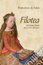 Filotea. Introduzione alla vita devota. E-book. Formato PDF