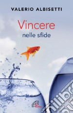 Vincere nelle sfide. E-book. Formato PDF ebook