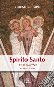 Spirito Santo. E-book. Formato PDF ebook di Antonella Lumini