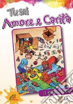 Tu sei amore e carità. E-book. Formato PDF ebook