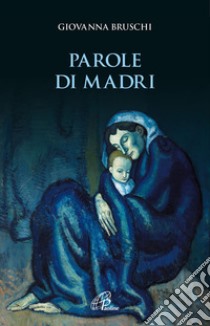 Parole di madri. E-book. Formato PDF ebook di Giovanna Bruschi