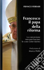 Francesco il papa della riforma. E-book. Formato PDF