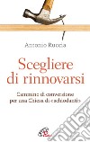 Scegliere di rinnovarsi. E-book. Formato PDF ebook