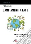 Cambiamenti a Km 0. E-book. Formato PDF ebook di Adriano Sella