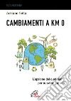 Cambiamenti a Km 0. E-book. Formato EPUB ebook di Adriano Sella