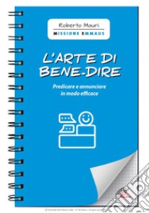 Larte di bene-dire. E-book. Formato PDF ebook di Roberto Mauri