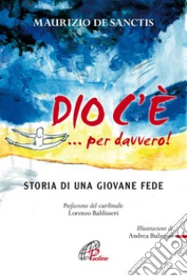 Dio c'è! ...per davvero. E-book. Formato PDF ebook di Maurizio De Sanctis