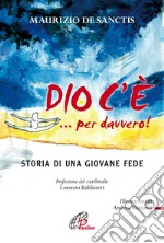 Dio c'è! ...per davvero. E-book. Formato PDF ebook