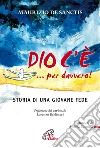 Dio c'è! ...per davvero. E-book. Formato PDF ebook