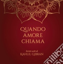 Quando l'amore chiama. E-book. Formato PDF ebook di Kahlil Gibran