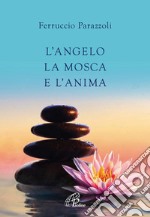 L'angelo la mosca e l'anima. E-book. Formato PDF