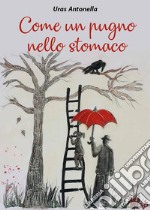 Come un pugno nello stomaco. E-book. Formato EPUB