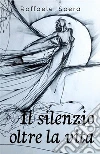 Il silenzio oltre la vita. E-book. Formato EPUB ebook di Raffaele Spera