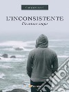 L'inconsistente. Un amore zoppo. E-book. Formato EPUB ebook