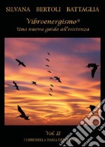 Vibroenergismo. Una nuova guida all'esistenza vol.2. E-book. Formato EPUB ebook