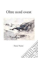 Oltre nord ovest. E-book. Formato EPUB