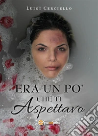 Era un po' che ti aspettavo. E-book. Formato EPUB ebook