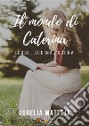 Il mondo di Caterina. E-book. Formato EPUB ebook