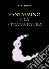 Fantasmino e la strana paura. E-book. Formato EPUB ebook di A. R. Simon