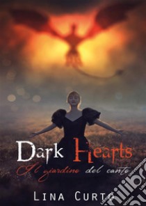 Dark Hearts. Il Giardino del Canto. E-book. Formato PDF ebook di Lina Curto