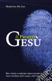 Il Profeta Gesù. E-book. Formato PDF ebook di Martina De Leo