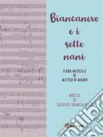 Biancaneve e i sette nani: Fiaba musicale. E-book. Formato EPUB