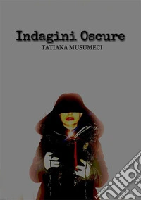 Indagini oscure. E-book. Formato EPUB ebook