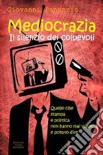 Mediocrazia, il silenzio dei colpevoli. E-book. Formato EPUB ebook