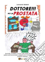 Dottore ho la prostata. E-book. Formato EPUB ebook