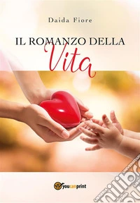 Il romanzo della vita. E-book. Formato EPUB ebook