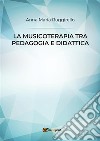 La musicoterapia tra pedagogia e didattica. E-book. Formato EPUB ebook