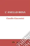 L'anello rosa. E-book. Formato EPUB ebook di Claudio Giacomini