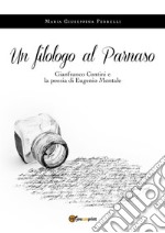 Un filologo al Parnaso. Gianfranco Contini e la poesia di Eugenio Montale. E-book. Formato EPUB