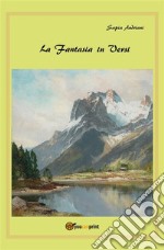 La Fantasia in Versi.... E-book. Formato EPUB ebook