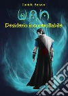 WAN - Desiderio incontrollabile. E-book. Formato EPUB ebook di Daniele Benzoni