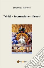 Trinità - Incarnazione - Kenosi. E-book. Formato EPUB ebook