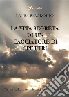 La vita segreta di un Cacciatore di Spettri. E-book. Formato EPUB ebook di Laura Ravarotto